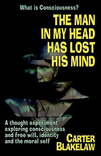 Cover image for The Man in My Head Has Lost His Mind (What is Consciousness?)