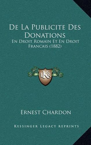 Cover image for de La Publicite Des Donations: En Droit Romain Et En Droit Francais (1882)