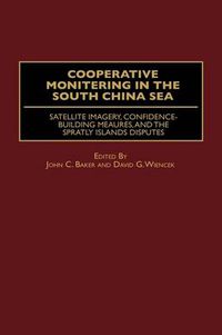 Cover image for Cooperative Monitoring in the South China Sea: Satellite Imagery, Confidence-Building Measures, and the Spratly Islands Disputes