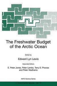 Cover image for The Freshwater Budget of the Arctic Ocean: Proceedings of the NATO Advanced Research Workshop, Tallinn, Estonia, 27 April-1 May, 1998