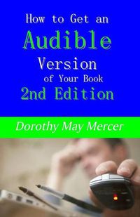 Cover image for How to Get an Audible Version of Your Book: 2nd Edition