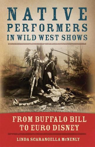 Native Performers in Wild West Shows: From Buffalo Bill to Euro Disney