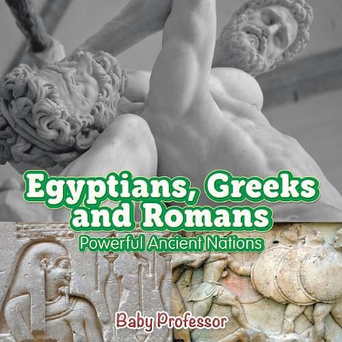 Cover image for Egyptians, Greeks and Romans: Powerful Ancient Nations