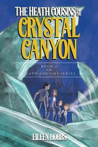 Cover image for The Heath Cousins and the Crystal Canyon: Book 3 in the Heath Cousins Series