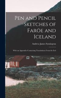 Cover image for Pen and Pencil Sketches of Faroee and Iceland