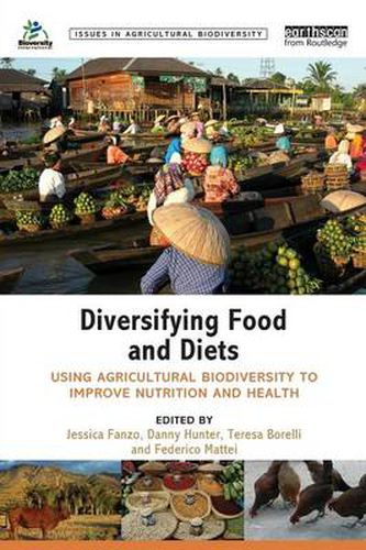 Cover image for Diversifying Food and Diets: Using Agricultural Biodiversity to Improve Nutrition and Health