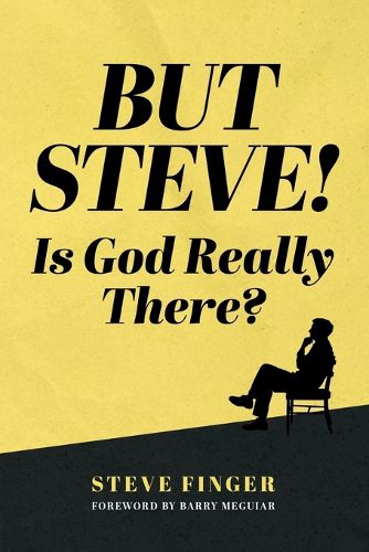 Cover image for BUT STEVE! Is God Really There?