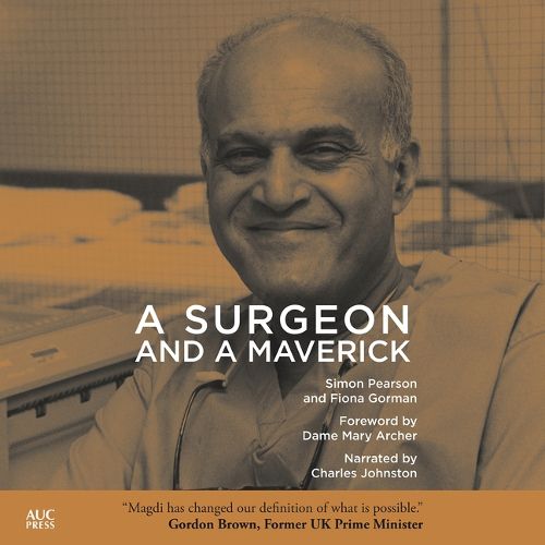 Cover image for A Surgeon and a Maverick: The Life and Pioneering Work of Magdi Yacoub