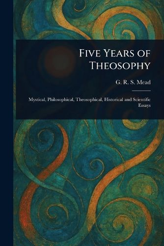 Cover image for Five Years of Theosophy