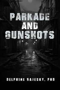 Cover image for Parkade and Gunshots