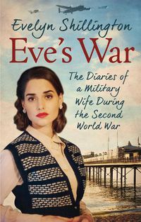 Cover image for Eve's War: The diaries of a military wife during the second world war