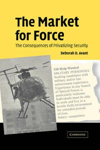 Cover image for The Market for Force: The Consequences of Privatizing Security