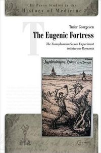 Cover image for The Eugenic Fortress: The Transylvanian Saxon Experiment in Interwar Romania