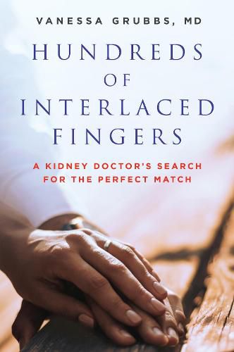 Cover image for Hundreds of Interlaced Fingers: A Kidney Doctor's Search for the Perfect Match