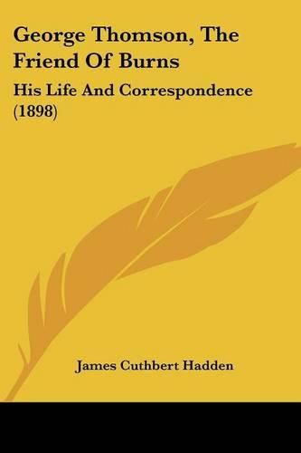 George Thomson, the Friend of Burns: His Life and Correspondence (1898)