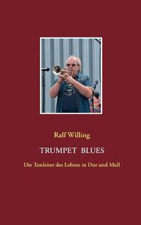 Cover image for Trumpet Blues: Die Tonleiter des Lebens in Dur und Moll