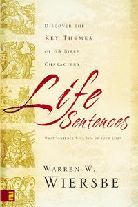 Cover image for Life Sentences: Discover the Key Themes of 63 Bible Characters