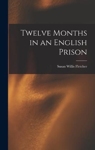 Twelve Months in an English Prison