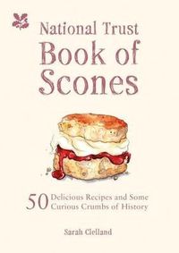 Cover image for The National Trust Book of Scones: 50 delicious recipes and some curious crumbs of history