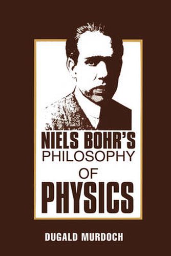 Cover image for Niels Bohr's Philosophy of Physics