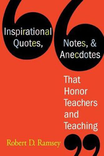Cover image for Inspirational Quotes, Notes, & Anecdotes That Honor Teachers and Teaching