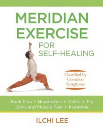 Meridian Exercise for Self Healing: Classified by Common Symptoms