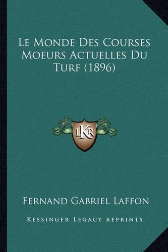 Cover image for Le Monde Des Courses Moeurs Actuelles Du Turf (1896)