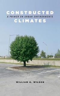 Cover image for Constructed Climates: A Primer on Urban Environments