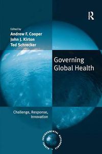 Cover image for Governing Global Health: Challenge, Response, Innovation