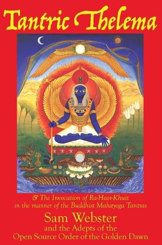 Cover image for Tantric Thelema: and The Invocation of Ra-Hoor-Khuit in the manner of the Buddhist Mahayoga Tantras