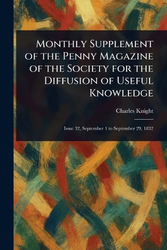 Cover image for Monthly Supplement of the Penny Magazine of the Society for the Diffusion of Useful Knowledge