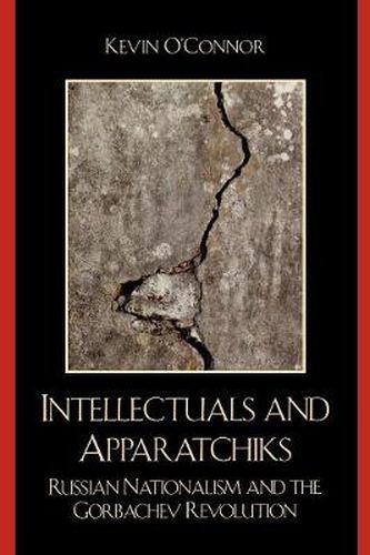 Cover image for Intellectuals and Apparatchiks: Russian Nationalism and the Gorbachev Revolution