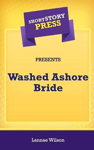 Cover image for Short Story Press Presents Washed Ashore Bride