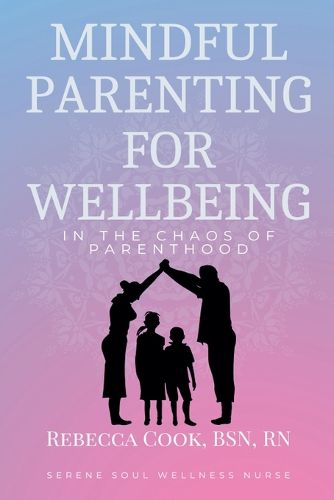 Cover image for Mindful Parenting for Wellbeing in the Chaos of Parenthood