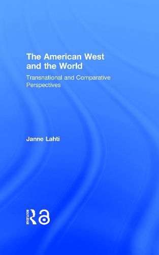 Cover image for The American West and the World: Transnational and Comparative Perspectives