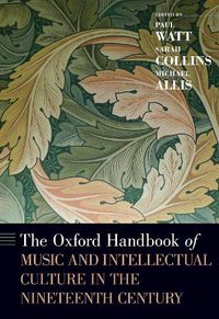 Cover image for The Oxford Handbook of Music and Intellectual Culture in the Nineteenth Century