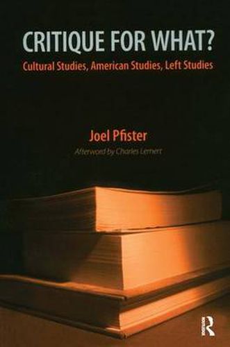 Cover image for Critique for What?: Cultural Studies, American Studies, Left Studies