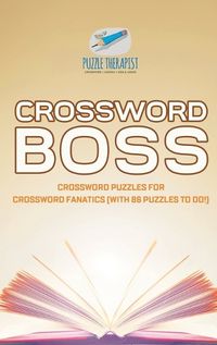 Cover image for Crossword Boss Crossword Puzzles for Crossword Fanatics (with 86 Puzzles to Do!)