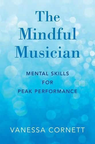 Cover image for The Mindful Musician: Mental Skills for Peak Performance