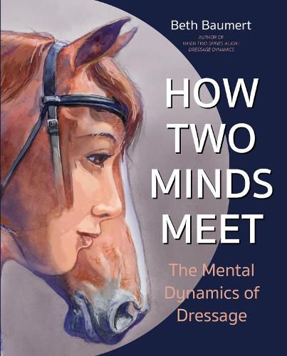 Cover image for How Two Minds Meet: The Mental Dynamics of Dressage