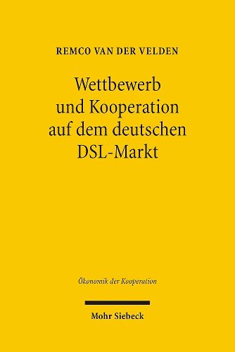 Cover image for Wettbewerb und Kooperation auf dem deutschen DSL-Markt: OEkonomik, Technik und Regulierung