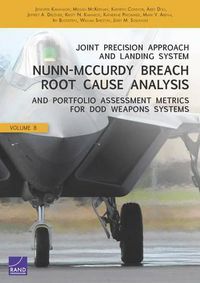 Cover image for Joint Precision Approach and Landing System Nunn-Mccurdy Breach Root Cause Analysis and Portfolio Assessment Metrics for DOD Weapons Systems