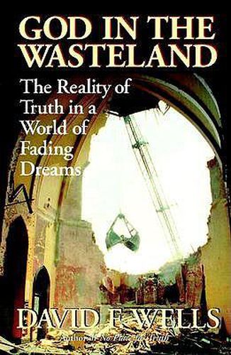 Cover image for God in the Wasteland: The Reality of Truth in a World of Fading Dreams