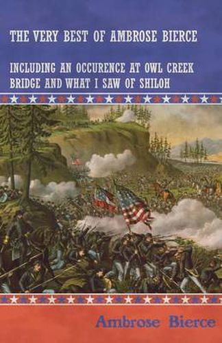 Cover image for The Very Best of Ambrose Bierce - Including An Occurrence at Owl Creek Bridge and What I Saw of Shiloh