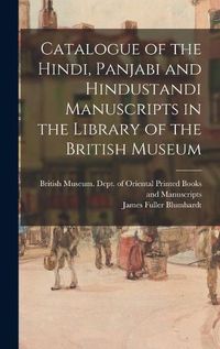 Cover image for Catalogue of the Hindi, Panjabi and Hindustandi Manuscripts in the Library of the British Museum