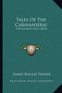 Cover image for Tales of the Caravanserai: The Khan's Tale (1833)