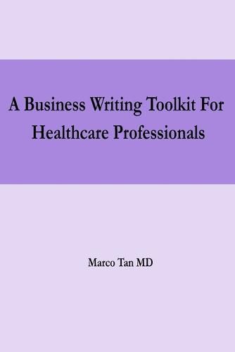 Cover image for A Business Writing Toolkit For Healthcare Professionals