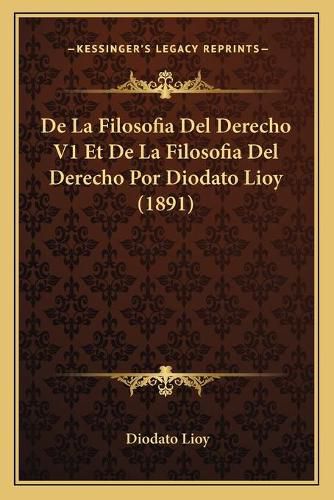 de La Filosofia del Derecho V1 Et de La Filosofia del Derecho Por Diodato Lioy (1891)