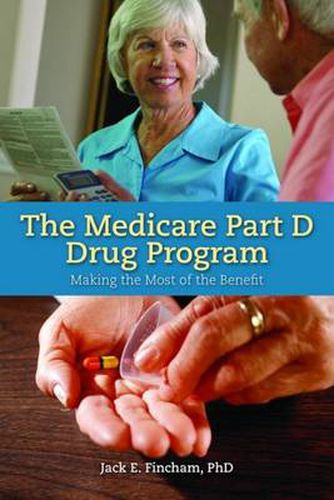 Cover image for The Medicare Part D Drug Program: Making the Most of the Benefit: Making the Most of the Benefit