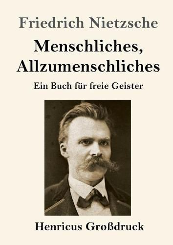 Cover image for Menschliches, Allzumenschliches (Grossdruck): Ein Buch fur freie Geister